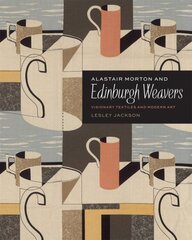 Alastair Morton and Edinburgh Weavers: Visionary Textiles and Modern Art kaina ir informacija | Knygos apie meną | pigu.lt