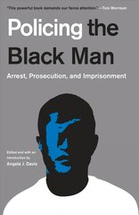 Policing the Black Man: Arrest, Prosecution, and Imprisonment цена и информация | Книги по социальным наукам | pigu.lt
