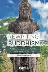 Rewriting Buddhism: Pali Literature and Monastic Reform in Sri Lanka, 11571270 цена и информация | Исторические книги | pigu.lt