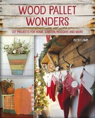 Wood Pallet Wonders: DIY Projects for Home, Garden, Holidays and More kaina ir informacija | Knygos apie sveiką gyvenseną ir mitybą | pigu.lt