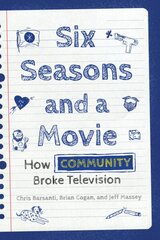 Six Seasons and a Movie: How Community Broke Television цена и информация | Книги об искусстве | pigu.lt