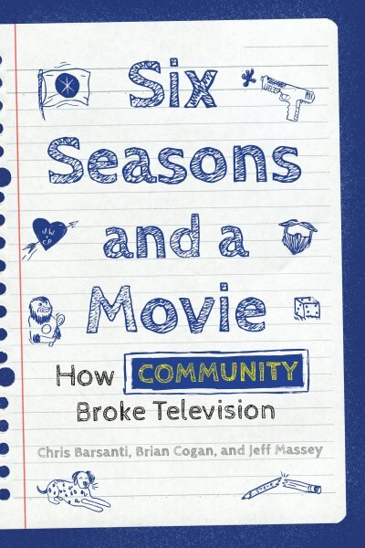 Six Seasons and a Movie: How Community Broke Television kaina ir informacija | Knygos apie meną | pigu.lt