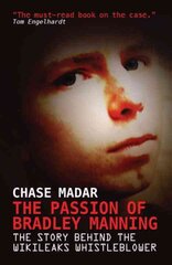 Passion of Bradley Manning: The Story Behind the Wikileaks Whistleblower цена и информация | Исторические книги | pigu.lt