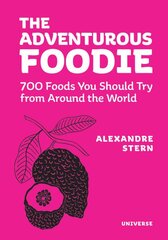 Adventurous Foodie: 700 Foods You Should Try From Around the World kaina ir informacija | Receptų knygos | pigu.lt