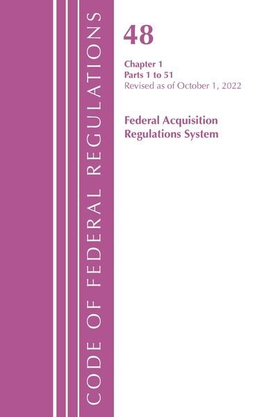 Code of Federal Regulations,TITLE 48 FEDERAL ACQUIS CH 1 (1-51), Revised as of October 1, 2022 kaina ir informacija | Ekonomikos knygos | pigu.lt