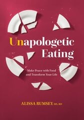 Unapologetic Eating: Make Peace with Food & Transform Your Life цена и информация | Самоучители | pigu.lt