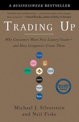 Trading Up: Why Consumers Want New Luxury Goods - and How Companies Create Them kaina ir informacija | Socialinių mokslų knygos | pigu.lt