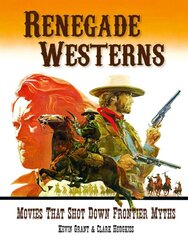 Renegade Westerns: Movies That Shot Down Frontier Myths цена и информация | Книги об искусстве | pigu.lt