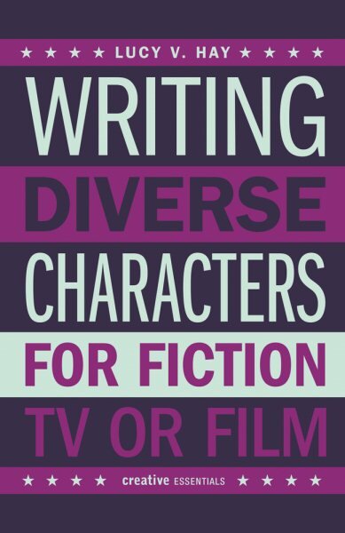 Writing Diverse Characters For Fiction, TV or Film kaina ir informacija | Užsienio kalbos mokomoji medžiaga | pigu.lt