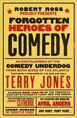 Forgotten Heroes of Comedy: An Encyclopedia of the Comedy Underdog цена и информация | Биографии, автобиографии, мемуары | pigu.lt