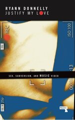 Justify My Love: Sex, Subversion, and Music Video 0th New edition kaina ir informacija | Knygos apie meną | pigu.lt