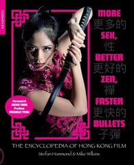 More Sex, Better Zen, Faster Bullets: The Encyclopedia of Hong Kong Film цена и информация | Книги об искусстве | pigu.lt