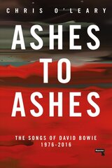 Ashes to Ashes: The Songs of David Bowie, 1976-2016 Annotated edition цена и информация | Книги об искусстве | pigu.lt