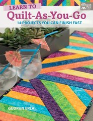 Learn to Quilt-As-You-Go: 14 Projects You Can Finish Fast kaina ir informacija | Knygos apie sveiką gyvenseną ir mitybą | pigu.lt