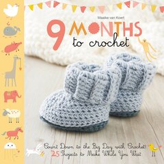 9 Months to Crochet: Count Down to the Big Day with Crochet! цена и информация | Книги о питании и здоровом образе жизни | pigu.lt