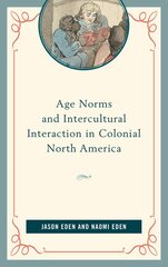 Age Norms and Intercultural Interaction in Colonial North America kaina ir informacija | Istorinės knygos | pigu.lt