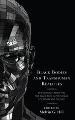 Black Bodies and Transhuman Realities: Scientifically Modifying the Black Body in Posthuman Literature and Culture цена и информация | Книги по социальным наукам | pigu.lt