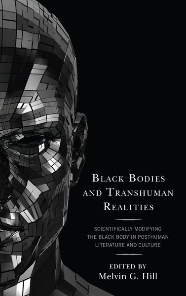 Black Bodies and Transhuman Realities: Scientifically Modifying the Black Body in Posthuman Literature and Culture цена и информация | Socialinių mokslų knygos | pigu.lt