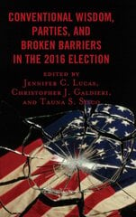Conventional Wisdom, Parties, and Broken Barriers in the 2016 Election цена и информация | Книги по социальным наукам | pigu.lt