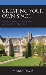 Creating Your Own Space: The Metaphor of the House in Feminist Literature kaina ir informacija | Istorinės knygos | pigu.lt