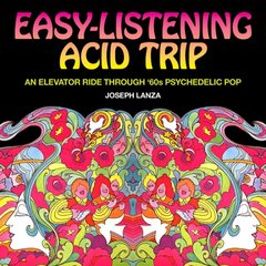 Easy-listening Acid Trip: An elevator ride through 60s psychedelic pop цена и информация | Книги об искусстве | pigu.lt