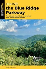 Hiking the Blue Ridge Parkway: The Ultimate Travel Guide to America's Most Popular Scenic Roadway Fourth Edition kaina ir informacija | Knygos apie sveiką gyvenseną ir mitybą | pigu.lt