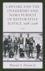 Lawfare and the Ovaherero and Nama Pursuit of Restorative Justice, 19182018 kaina ir informacija | Ekonomikos knygos | pigu.lt