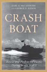 Crash Boat: Rescue and Peril in the Pacific During World War II цена и информация | Исторические книги | pigu.lt