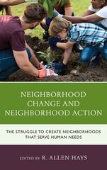 Neighborhood Change and Neighborhood Action: The Struggle to Create Neighborhoods that Serve Human Needs цена и информация | Книги по социальным наукам | pigu.lt