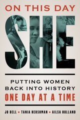 On This Day She: Putting Women Back into History One Day at a Time kaina ir informacija | Istorinės knygos | pigu.lt
