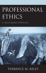 Professional Ethics: A Trust-Based Approach kaina ir informacija | Istorinės knygos | pigu.lt