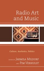 Radio Art and Music: Culture, Aesthetics, Politics цена и информация | Книги по социальным наукам | pigu.lt