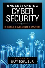 Understanding Cybersecurity: Emerging Governance and Strategy kaina ir informacija | Socialinių mokslų knygos | pigu.lt