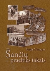 Šančių praeities takais цена и информация | Исторические книги | pigu.lt
