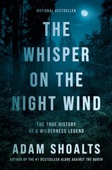 Whisper On The Night Wind: The True History of a Wilderness Legend kaina ir informacija | Biografijos, autobiografijos, memuarai | pigu.lt