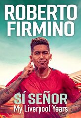 SÍ SEÑOR: My Liverpool Years - THE LONG-AWAITED MEMOIR FROM A LIVERPOOL LEGEND цена и информация | Биографии, автобиогафии, мемуары | pigu.lt