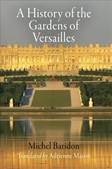 History of the Gardens of Versailles kaina ir informacija | Knygos apie sodininkystę | pigu.lt