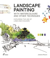 Landscape Painting with Watercolours and Other Techniques: Exploring the Use of Lines and Colours: Exploring the Use of Lines and Colours цена и информация | Книги об искусстве | pigu.lt