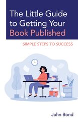 Little Guide to Getting Your Book Published: Simple Steps to Success цена и информация | Пособия по изучению иностранных языков | pigu.lt