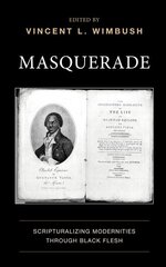 Masquerade: Scripturalizing Modernities through Black Flesh цена и информация | Книги по социальным наукам | pigu.lt