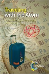 Traveling with the Atom: A Scientific Guide to Europe and Beyond цена и информация | Книги по экономике | pigu.lt