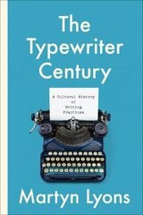 Typewriter Century: A Cultural History of Writing Practices kaina ir informacija | Istorinės knygos | pigu.lt