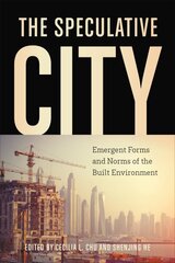 Speculative City: Emergent Forms and Norms of the Built Environment цена и информация | Книги по экономике | pigu.lt