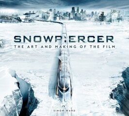 Snowpiercer: The Art and Making of the Film цена и информация | Книги об искусстве | pigu.lt