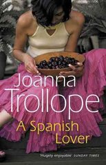 Spanish Lover: a compelling and engaging novel from one of Britains most popular authors, bestseller Joanna Trollope цена и информация | Фантастика, фэнтези | pigu.lt