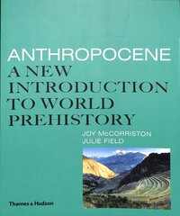 Anthropocene: A New Introduction to World Prehistory kaina ir informacija | Istorinės knygos | pigu.lt