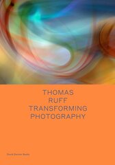 Thomas Ruff: Transforming Photography цена и информация | Книги по фотографии | pigu.lt