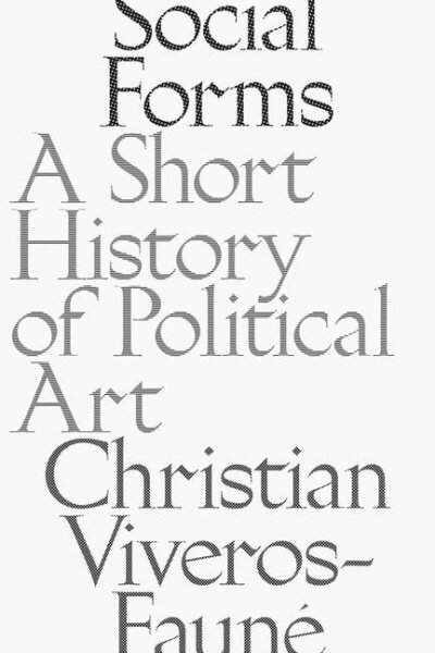 Social Forms: A Short History of Political Art kaina ir informacija | Socialinių mokslų knygos | pigu.lt