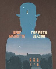 René Magritte: The Fifth Season цена и информация | Книги об искусстве | pigu.lt