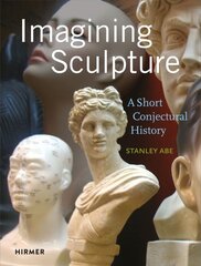 Imagining Sculpture цена и информация | Книги об искусстве | pigu.lt